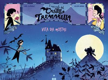 Vita da mostri. Ediz. a colori - Loïc Clément - Libro Lapis 2024, Castello Tremarella | Libraccio.it