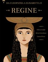 Regine. Da Cleopatra a Elisabetta II