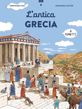 Antica Grecia a fumetti - Dominique Joly - Libro Lapis 2024, Divulgazione a fumetti | Libraccio.it