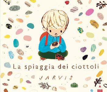 La spiaggia dei ciottoli. Ediz. a colori - Jarvis - Libro Lapis 2025, Libri dal mondo | Libraccio.it