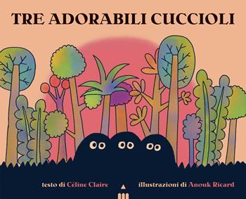 Tre adorabili cuccioli. Ediz. a colori - Celine Claire - Libro Lapis 2025, Libri dal mondo | Libraccio.it