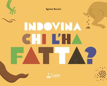 Indovina chi l'ha fatta? Ediz. a colori - Agnese Baruzzi - Libro Lapis 2025, Indovina | Libraccio.it