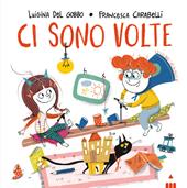 Ci sono volte. Ediz. a colori