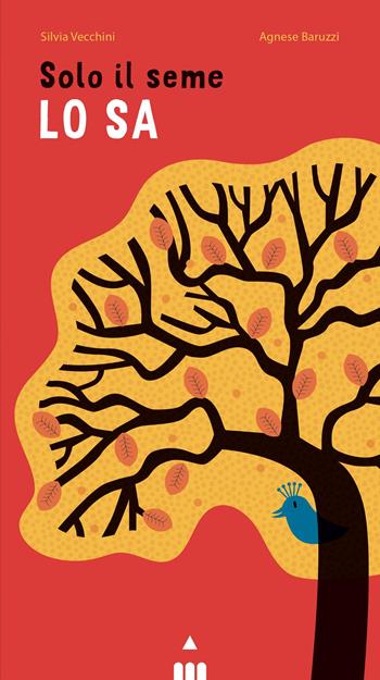 Solo il seme lo sa. Libro pop-up. Ediz. a colori - Agnese Baruzzi, Silvia Vecchini - Libro Lapis 2025 | Libraccio.it