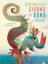 Dentro ogni giorno un dono. 12 piccole storie sul filo delle stagioni. Ediz. a colori