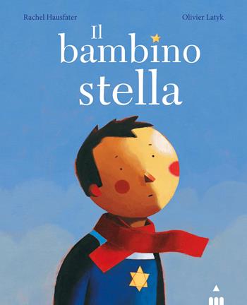 Il bambino stella - Rachel Hausfater-Douïeb, Olivier Latyk - Libro Lapis 2026, Libri dal mondo | Libraccio.it