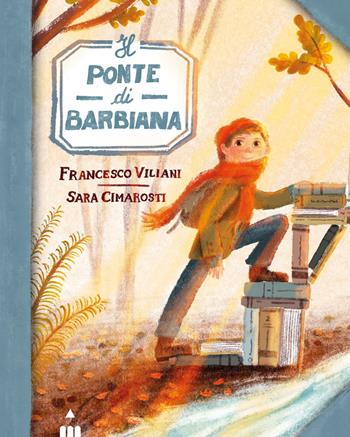 Il ponte di Barbiana. Ediz. a colori - Francesco Viliani - Libro Lapis 2026, I lapislazzuli | Libraccio.it