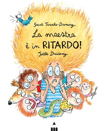 La maestra è in ritardo! Ediz. a colori - Sarah Turoche-Dromery - Libro Lapis 2026, Libri dal mondo | Libraccio.it