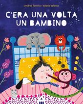 C'era una volta un bambino. Ediz. a colori