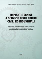 Impianti tecnici a servizio degli edifici civili ed industriali. Fondamenti teorici e applicazioni pratiche