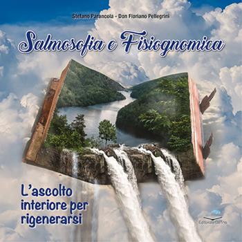 Salmosofia e fisiognomica. L’ascolto interiore per rigenerarsi - Stefano Parancola, Floriano Pellegrini - Libro Editoriale Delfino 2023 | Libraccio.it