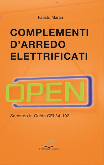 Complementi d'arredo elettrificati. Secondo la guida CEI 34-192 - Fausto Martin - Libro Editoriale Delfino 2024 | Libraccio.it