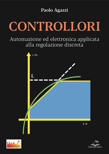 Controllori. Automazione ed elettronica applicata alla building automation - Paolo Agazzi - Libro Editoriale Delfino 2025 | Libraccio.it