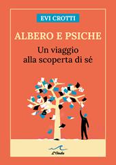 Albero e psiche. Un viaggio alla scoperta di sé