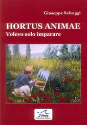 Hortus animae. Volevo solo imparare