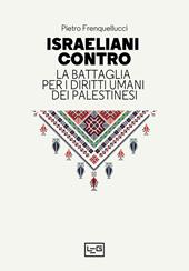 Israeliani contro. La battaglia per i diritti umani dei palestinesi