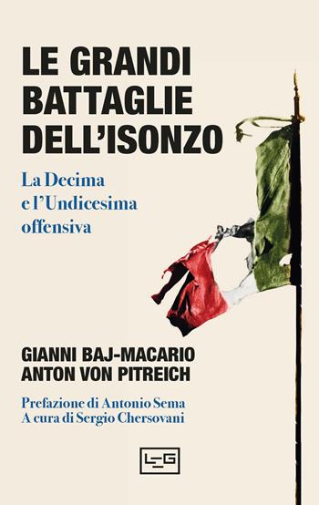 Le grandi battaglie dell'Isonzo - Gianni Baj-Macario, Anton von Pitreich - Libro LEG Edizioni 2025, Le guerre | Libraccio.it