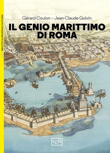 Il genio marittimo di Roma - Gérard Coulon - Libro LEG Edizioni 2023, Biblioteca Universale di Storia | Libraccio.it