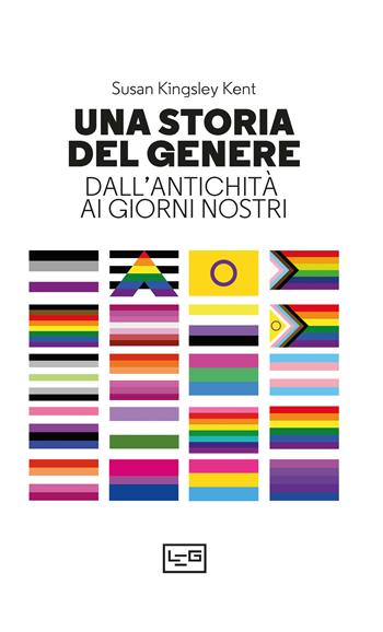 Una storia del genere. Dall'antichità ai giorni nostri - Susan Kingsley Kent - Libro LEG Edizioni 2024, La clessidra di Clio | Libraccio.it