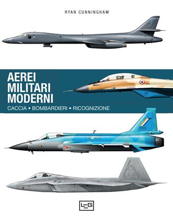 Aerei militari moderni - Ryan Cunningham - Libro LEG Edizioni 2026, Le immagini della storia | Libraccio.it