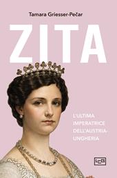 Zita. L'ultima imperatrice d'Austria-Ungheria