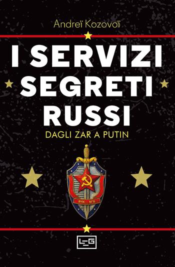 I servizi segreti russi. Dagli zar a Putin - Andreï Kozovoï - Libro LEG Edizioni 2026, Biblioteca | Libraccio.it