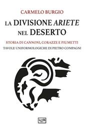 La divisione Ariete nel deserto. Storia di cannoni, corazze e piumetti