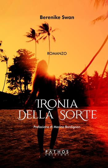 Ironia della sorte - Berenike Swan - Libro Pathos Edizioni 2022 | Libraccio.it