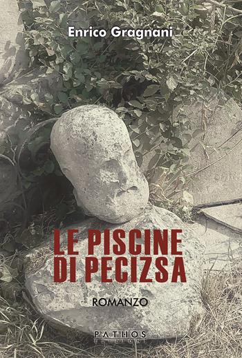Le piscine di Pecizsa - Enrico Gragnani - Libro Pathos Edizioni 2022 | Libraccio.it