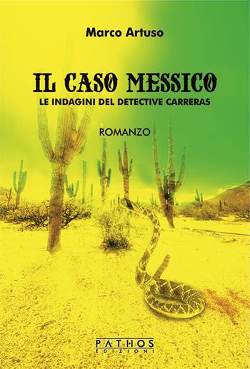 Il caso Messico. Le indagini del detective Carreras - Marco Artuso - Libro Pathos Edizioni 2022 | Libraccio.it