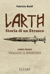 Larth. Storia di un etrusco. Vol. 1: Viaggio a Sherden