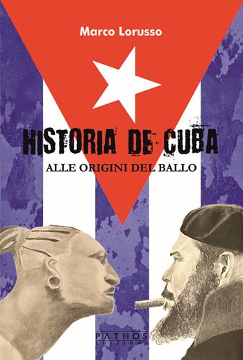 Historia de Cuba. Alle origini del ballo - Marco Lorusso - Libro Pathos Edizioni 2023 | Libraccio.it