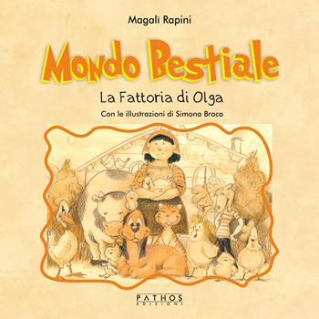 Mondo bestiale. La fattoria di Olga - Magalì Rapini - Libro Pathos Edizioni 2023 | Libraccio.it