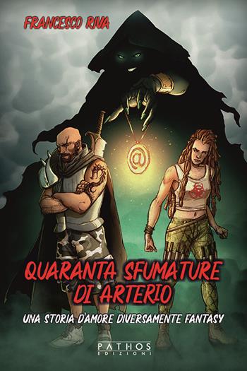 Quaranta sfumature di arterio. Una storia d’amore diversamente fantasy - Francesco Riva - Libro Pathos Edizioni 2023 | Libraccio.it