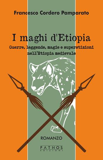 I maghi di Etiopia. Guerre, leggende, magie e superstizioni nell'Etiopia medievale - Francesco Cordero Pamparato - Libro Pathos Edizioni 2023 | Libraccio.it