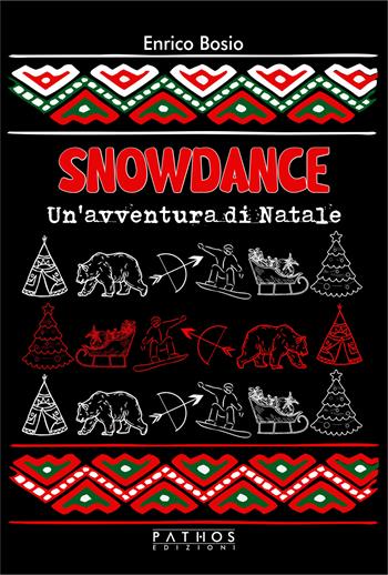 Snowdance. Un'avventura di Natale - Enrico Bosio - Libro Pathos Edizioni 2023 | Libraccio.it