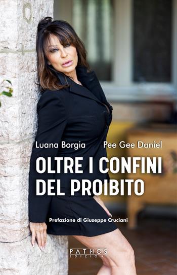 Oltre i confini del proibito - Luana Borgia, Pee Gee Daniel - Libro Pathos Edizioni 2023 | Libraccio.it