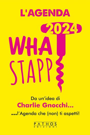L'agenda what stapp 2024 - Charlie Gnocchi - Libro Pathos Edizioni 2023 | Libraccio.it