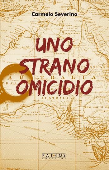 Uno strano omicidio - Carmelo Severino - Libro Pathos Edizioni 2024 | Libraccio.it