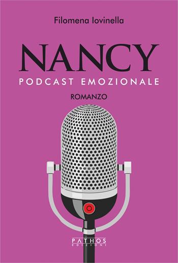 Nancy. Podcast emozionale - Filomena Iovinella - Libro Pathos Edizioni 2024 | Libraccio.it