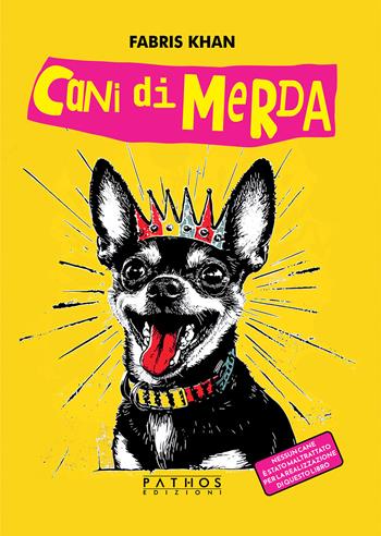 Cani di merda - Fabris Khan - Libro Pathos Edizioni 2024 | Libraccio.it