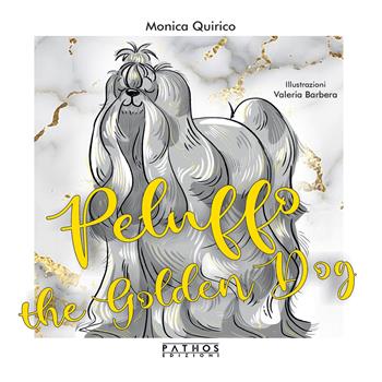 Peluffo the Golden Dog - Monica Quirico - Libro Pathos Edizioni 2024 | Libraccio.it