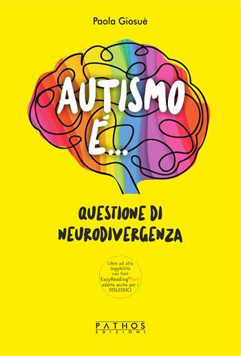 Autismo è.... Questione di neurodivergenza - Paola Giosuè - Libro Pathos Edizioni 2025 | Libraccio.it