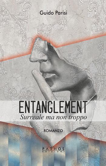 Entanglement. Surreale ma non troppo - Guido Parisi - Libro Pathos Edizioni 2025 | Libraccio.it