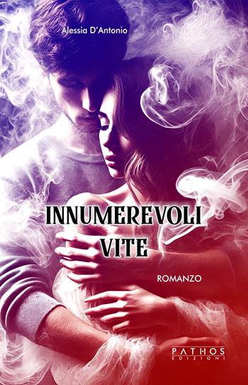 Innumerevoli vite - Alessia D'Antonio - Libro Pathos Edizioni 2025 | Libraccio.it