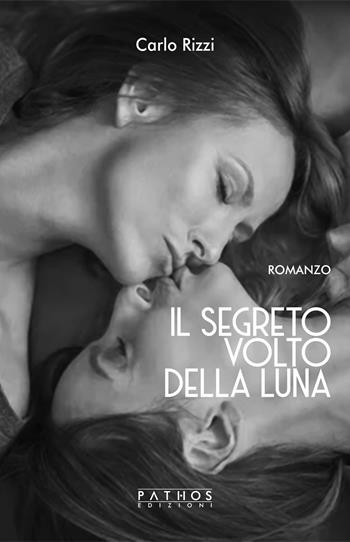 Il segreto volto della luna - Carlo Rizzi - Libro Pathos Edizioni 2025 | Libraccio.it