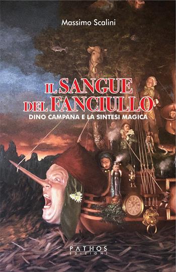 Il sangue del fanciullo. Dino Campana e la sintesi magica - Massimo Scalini - Libro Pathos Edizioni 2025 | Libraccio.it