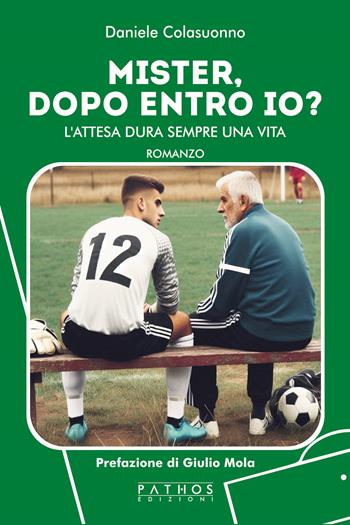 Mister, dopo entro io? L'attesa dura sempre una vita - Daniele Colasuonno - Libro Pathos Edizioni 2025 | Libraccio.it
