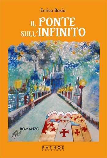 Il ponte sull'infinito - Enrico Bosio - Libro Pathos Edizioni 2025 | Libraccio.it