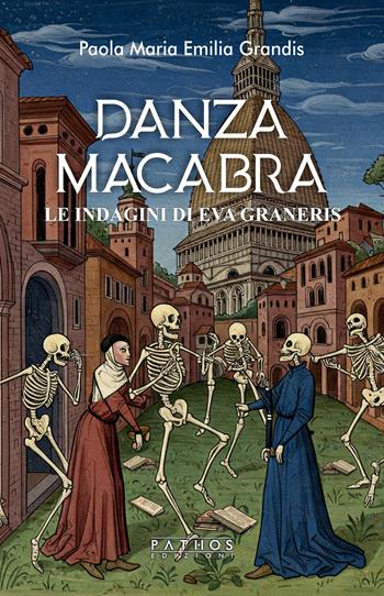 Danza macabra. Le indagini di Eva Graneris - Paola Grandis - Libro Pathos Edizioni 2025 | Libraccio.it